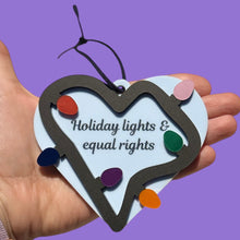 Load image into Gallery viewer, Holiday Lights and Equal Rights Ornament
