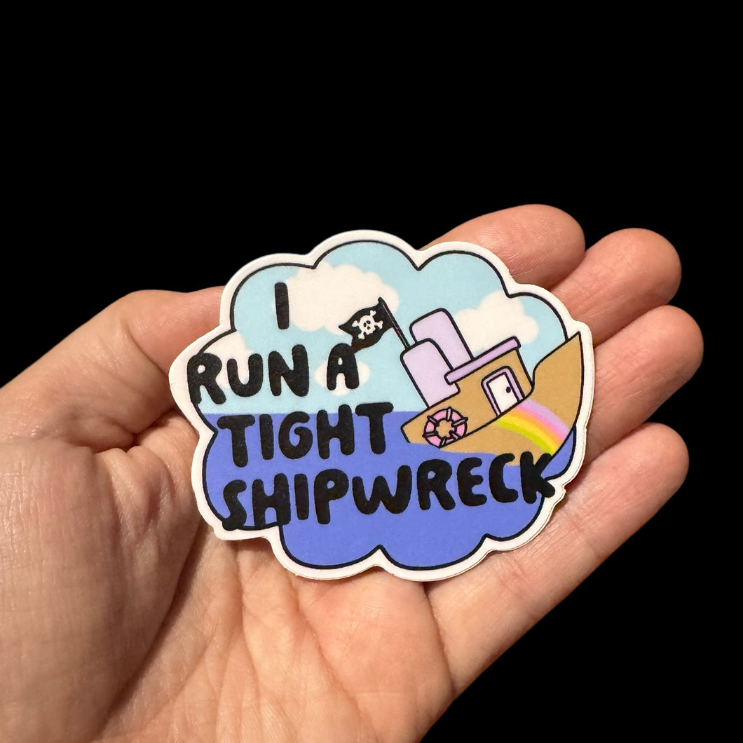 I Run a Tight Shipwreck Sticker