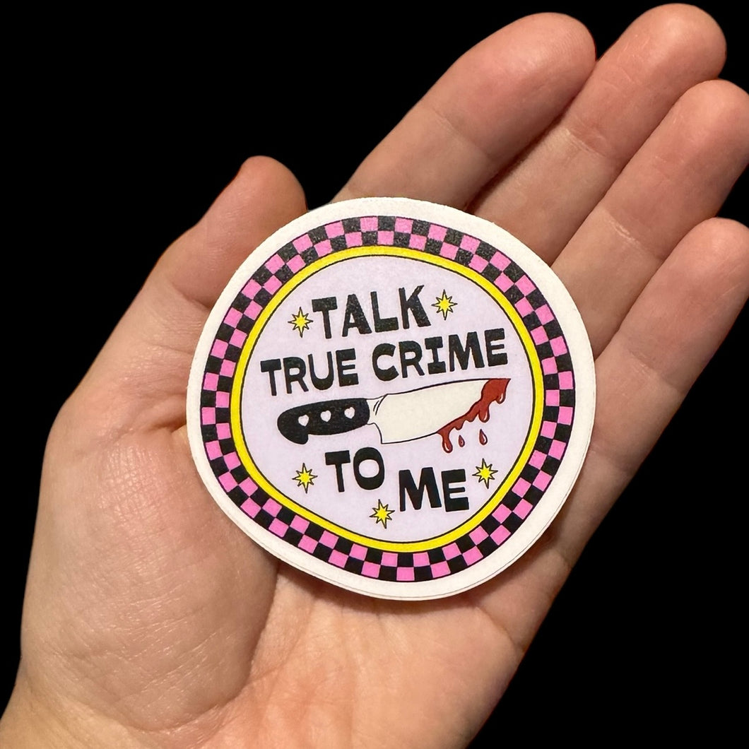 Talk True Crime To Me Sticker