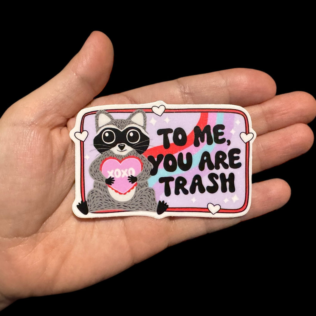 To Me, You Are Trash Sticker