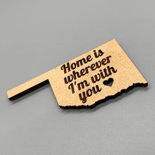 Load image into Gallery viewer, Custom State Home Is Wherever I&#39;m With You Magnet
